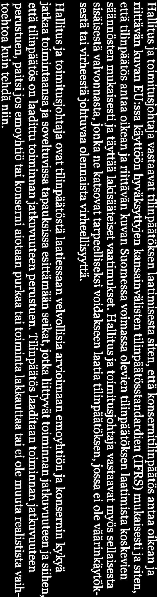 Nämä tarkastelut edellyttävät arvioita tuotteiden tulevasta kysynnästä. Myytäväksi hankittujen tuotteiden hankintamenoon luetaan kaikki ostomenot hankintarahteineen.