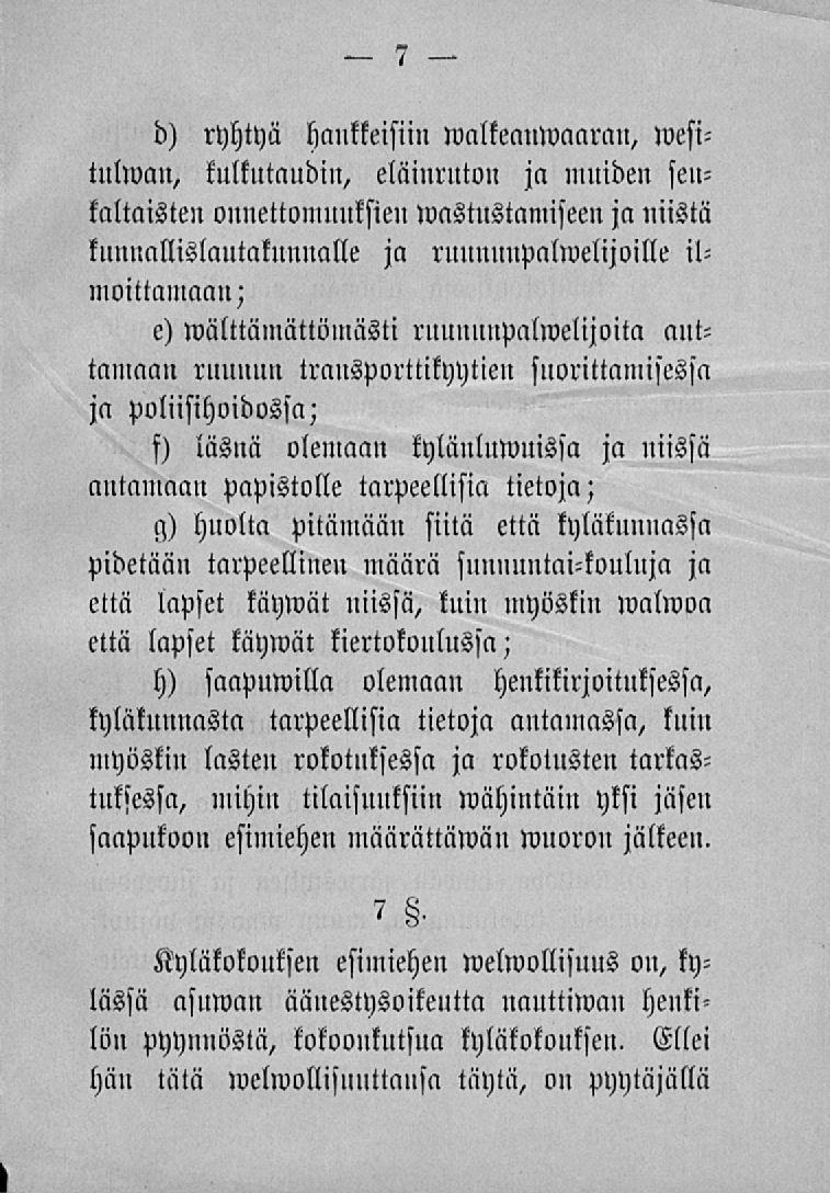 d) ryhtyä hankkeisiin walkeauwaarau, wesitulwaii, kulkutaudin, eläinruton ja muiden senkaltaisten onnettomuuksien wastustannsecn ja niistä kunnallislautakunnalle ja rnuuuupalwelijoille ilmoittamaa»;