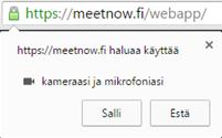 (videokuvan esikatseluikkunaan) avautuu valikko, josta kameran ja mikrofonin käyttö täytyy sallia.