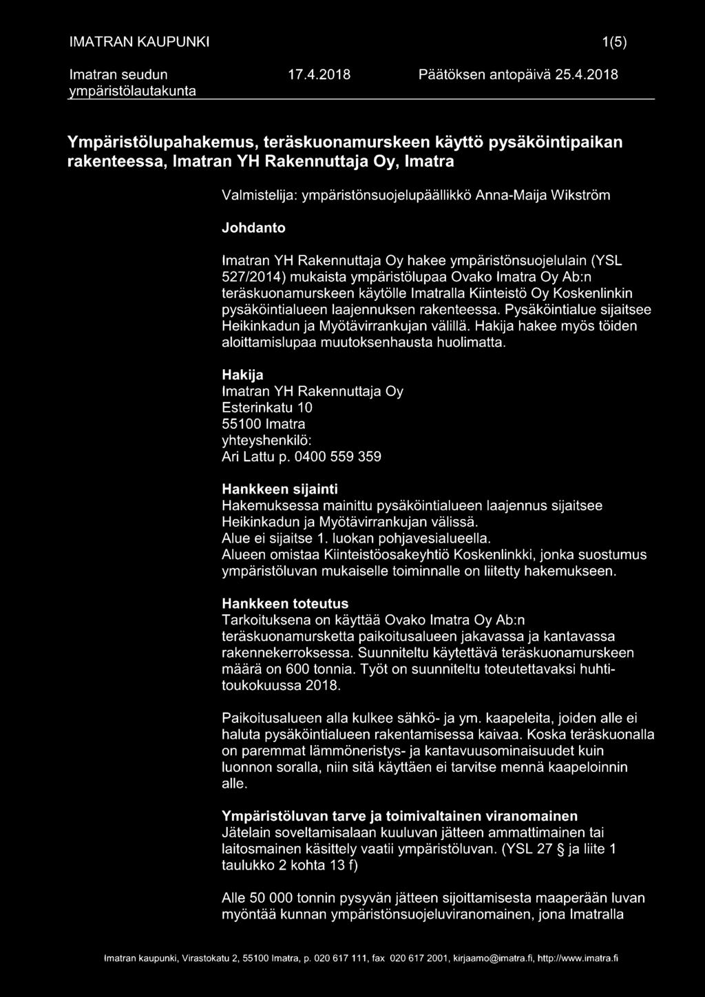 rakenteessa. Pysäköintialue sijaitsee Heikinkadun ja Myötävirrankujan välillä. Hakija hakee myös töiden aloittamislupaa muutoksenhausta huolimatta.