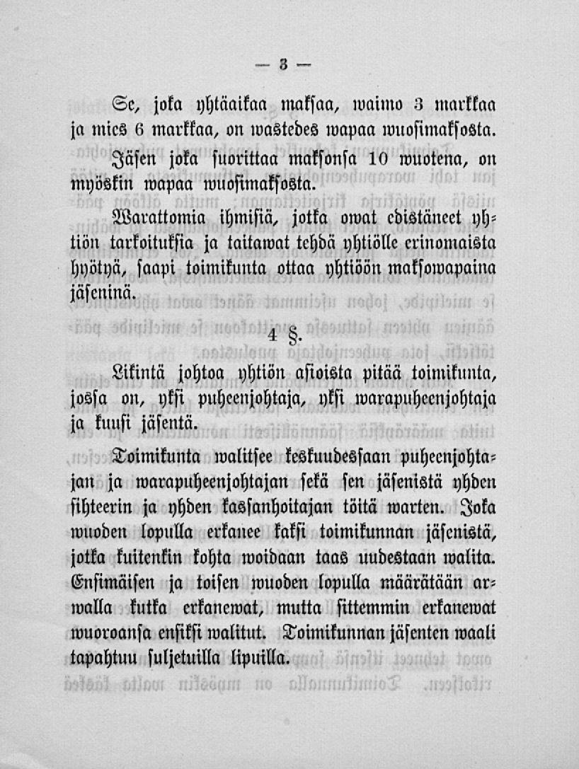 Se, joka yhtäaikaa maksaa, maimo 3 markkaa ja mies li markkaa, on wastedes wapaa muosimaksosta. Jäsen joka suorittaa maksonsa 10 muotena, on myöskin wapaa nmosimaksosta.