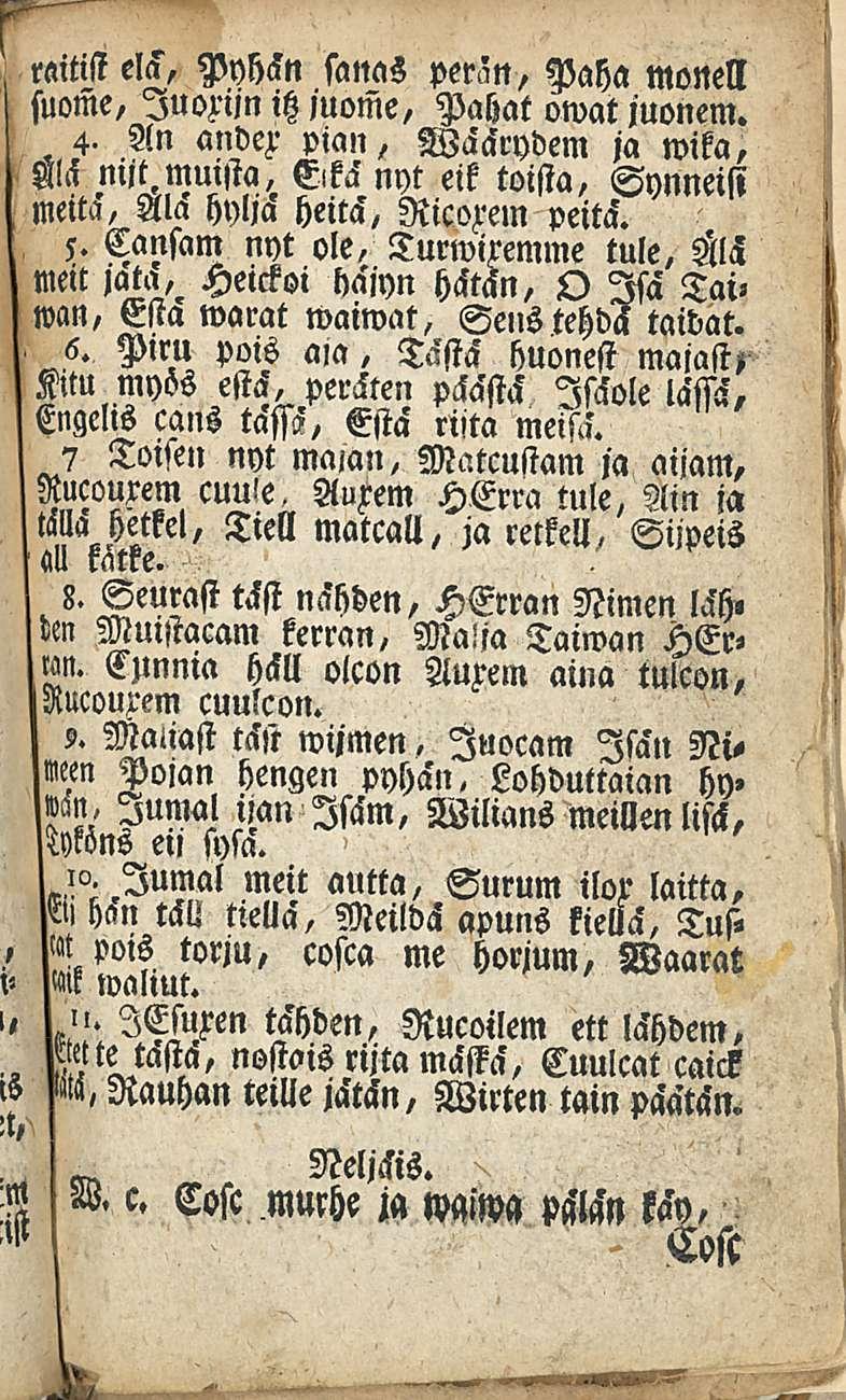 raitist ela. Pyhän sanas suome, perän, Paha monell luozijn itz juome, Pahat owat juonem. 4- An andex pian, Wäärydem ja wika, Synneisi Olä nijt muista, E.