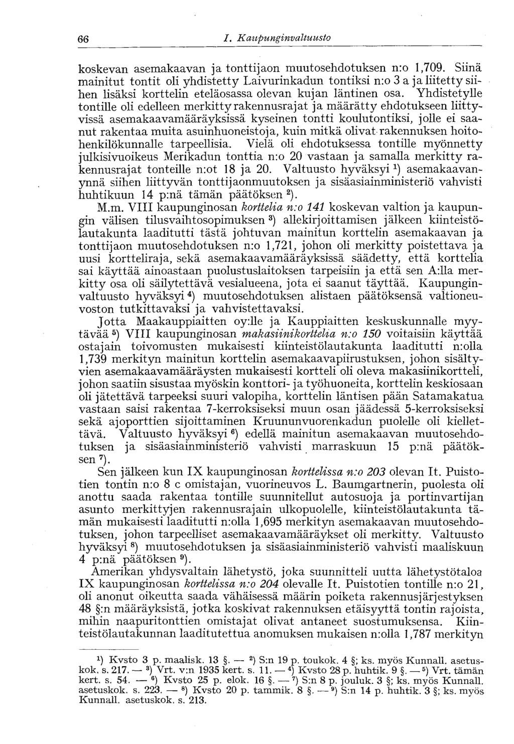 66 I. Kaupunginvaltuusto koskevan asemakaavan ja tonttijaon muutosehdotuksen nro 1,709.