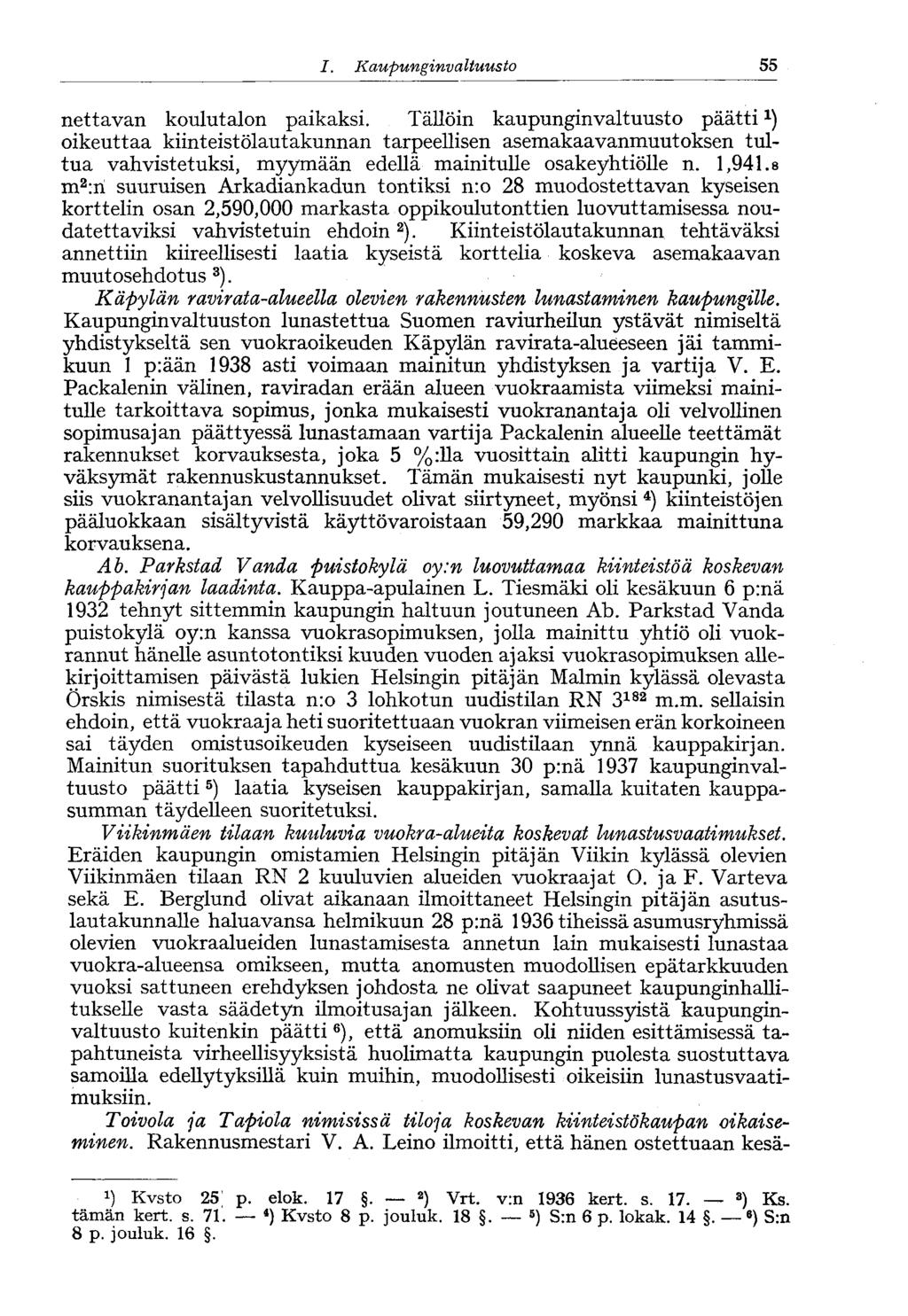 55 I. Kaupunginvaltuusto nettavan koulutalon paikaksi.