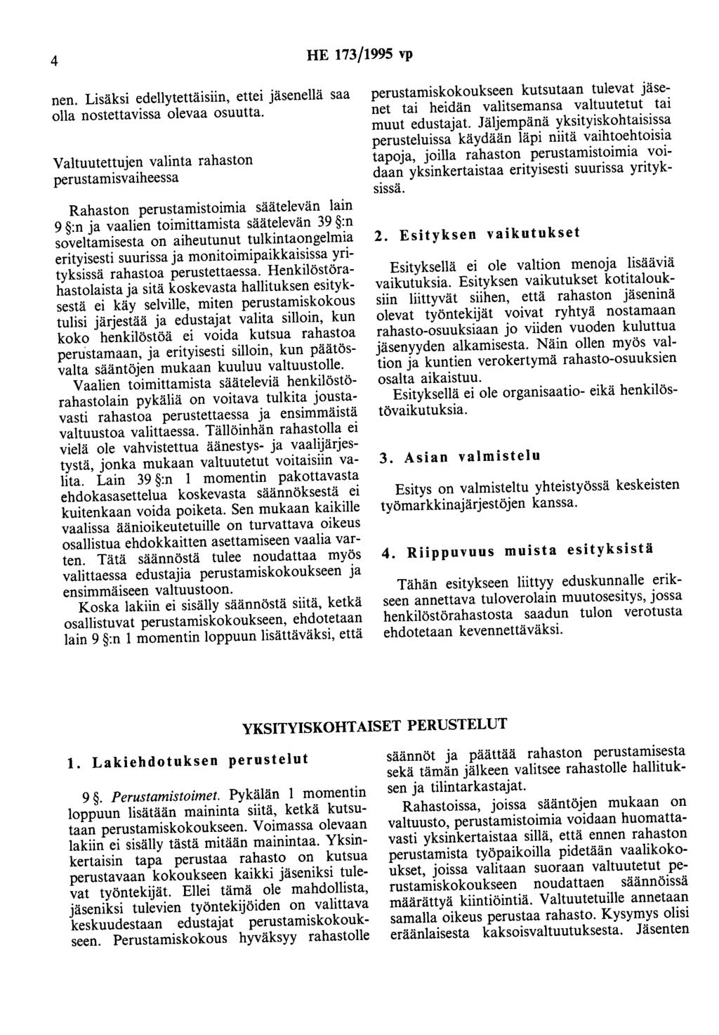 4 HE 173/1995 vp nen. Lisäksi edellytettäisiin, ettei jäsenellä saa olla nostettavissa olevaa osuutta.