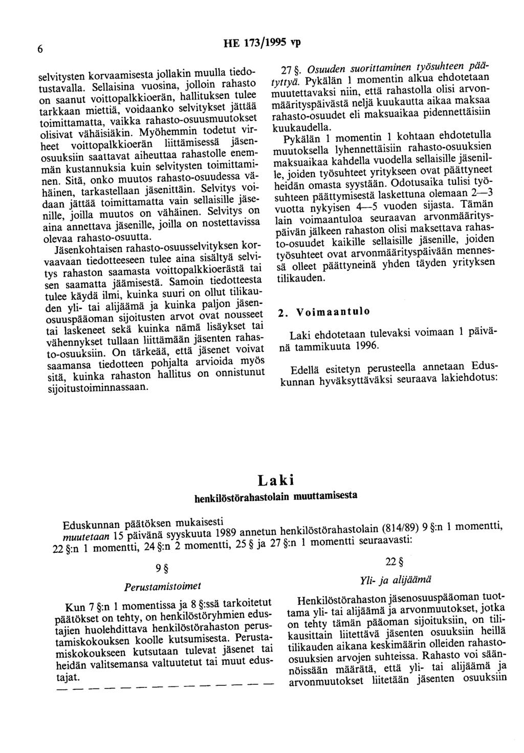 6 HE 173/1995 vp selvitysten korvaamisesta jollakin muulla tiedotustavalla.