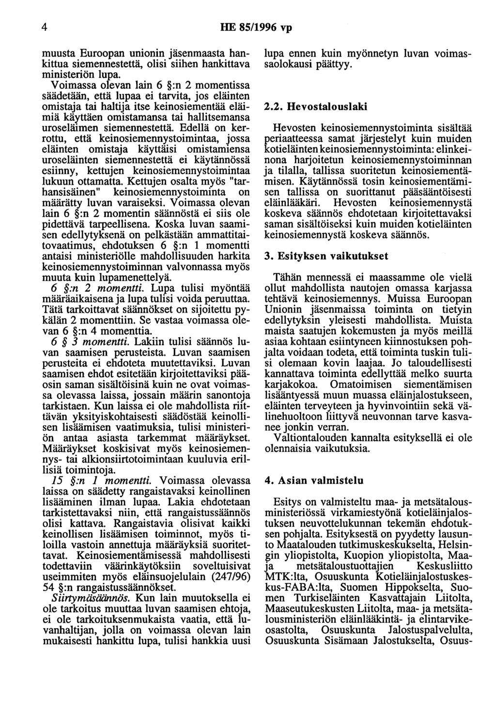 4 HE 85/1996 vp muusta Euroopan unionin jäsenmaasta hankittua siemennestettä, olisi siihen hankittava ministeriön lupa.