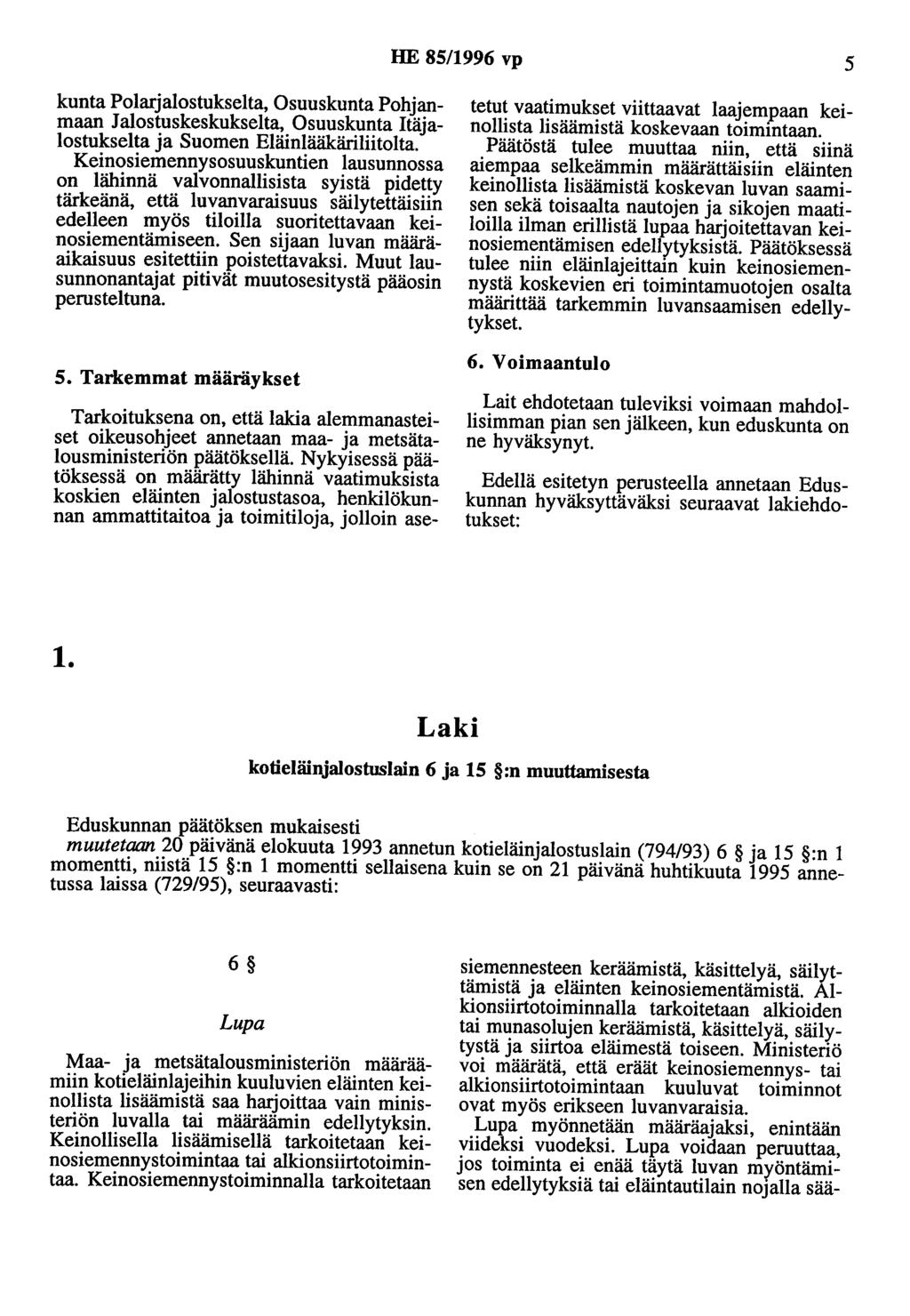 HE 85/1996 vp 5 kunta Polarjalostukselta, Osuuskunta Pohjanmaan Jalostuskeskukselta, Osuuskunta ltäjalostukselta ja Suomen Eläinlääkäriliitolta.