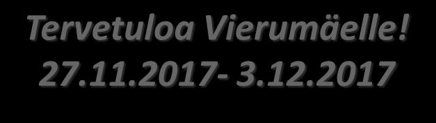 Tervetuloa Vierumäelle! 27.11.2017-3.12.2017 VASTAANOTTO Puh.