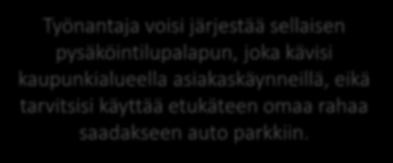 Kehitysideat työasiamatkustukseen Riittävästi aikaa siirtymiin Sähköpyörä työasiointiin Työnantajan autoja