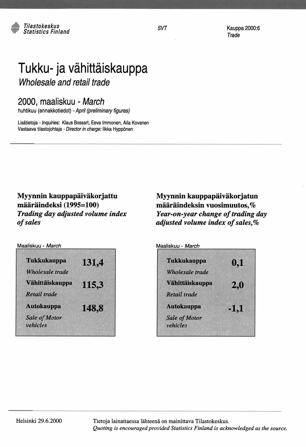 irilli Tilastokeskus W Statistics Finland SVT Kauppa 2000:6 Trade Tukku- ja vähittäiskauppa Wholesale and retail trade 2000, maaliskuu - March huhtikuu (ennakkotiedot) - April (preliminary figures)