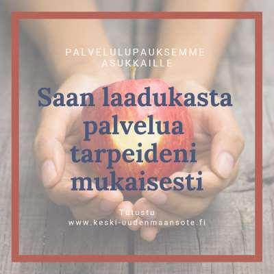 KEUSOTEN PALVELULUPAUS Lupaus tarkoittaa, että asiakas saa asiantuntevaa ja oikean tasoista palvelua oikeaan aikaan asiakas ja hänen läheisensä saavat palvelusta hyvän kokemuksen asiakkaan hyvä