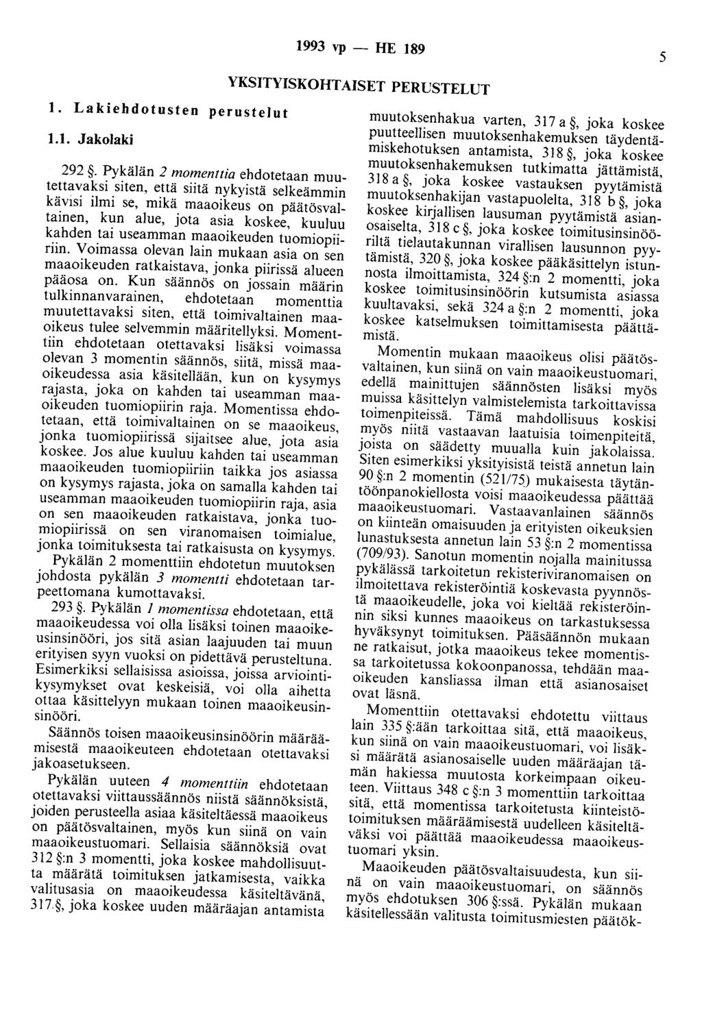 1993 vp - HE 189 5 YKSITYISKOHTAISET PERUSTELUT 1. Lakiehdotusten perustelut 1.1. Jakolaki 292.