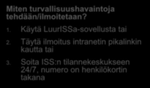 josta tällä kertaa on selvitty 'säikähdyksellä, eli tapaturmaa ei sattunut Esimies vastaa Turvallisuushavaintojen ja vaaratilanteiden käsittelystä tiimikokouksessa.