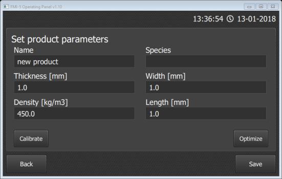 UUSI TUOTE Uusi tuote valikossa luodaan tuotteet ja niiden kalibroinnit Nimi Laji Paksuus Leveys Tiheys Kalibrointi Optimoida Tuotteen nimi Tuotteen puulaji Tuotteen paksuus