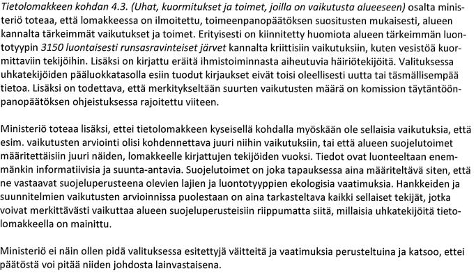 7(9) ESPYY: Valittaja totea, että ministeriö selvästi vähättelee (monen muun vaatimuksen ohella) lomakkeen edellyttämiä uhkatekijöitä ja pitää tietoja käytännössä merkityksettöminä, päättäen että