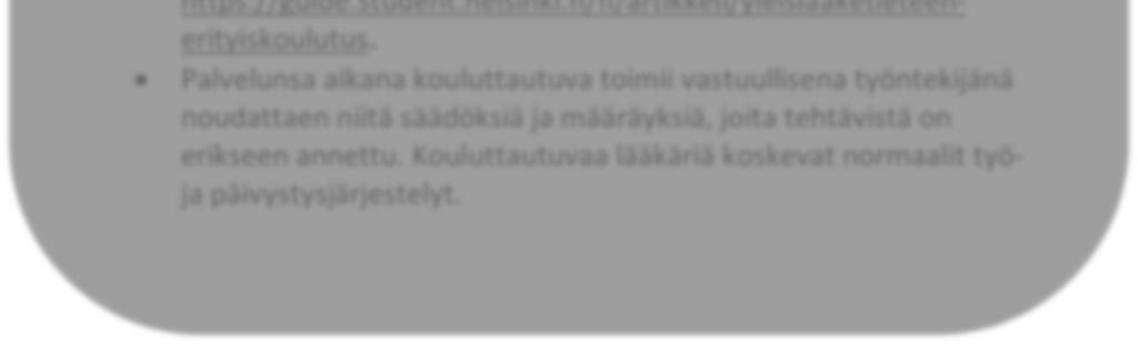 terveyskeskuksessa palvelussuhteessa kuntaan/kuntayhtymään ja vähintään kuusi (6) kuukautta sairaalapalvelua yliopiston hyväksymässä sairaalassa.