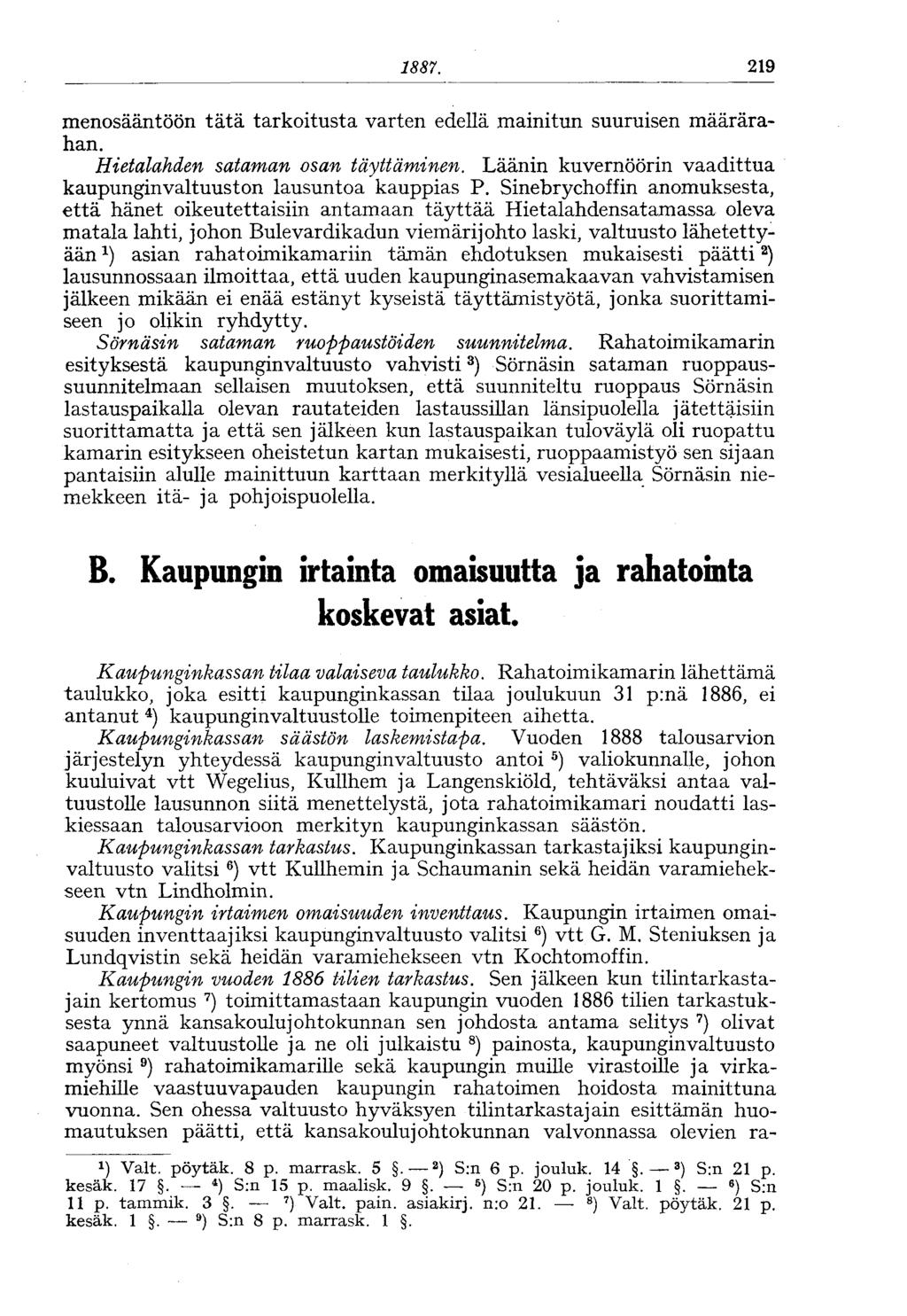 1887. 219 menosääntöön tätä tarkoitusta varten edellä mainitun suuruisen määrärahan. Hietalahden sataman osan täyttäminen. Läänin kuvernöörin vaadittua kaupunginvaltuuston lausuntoa kauppias P.