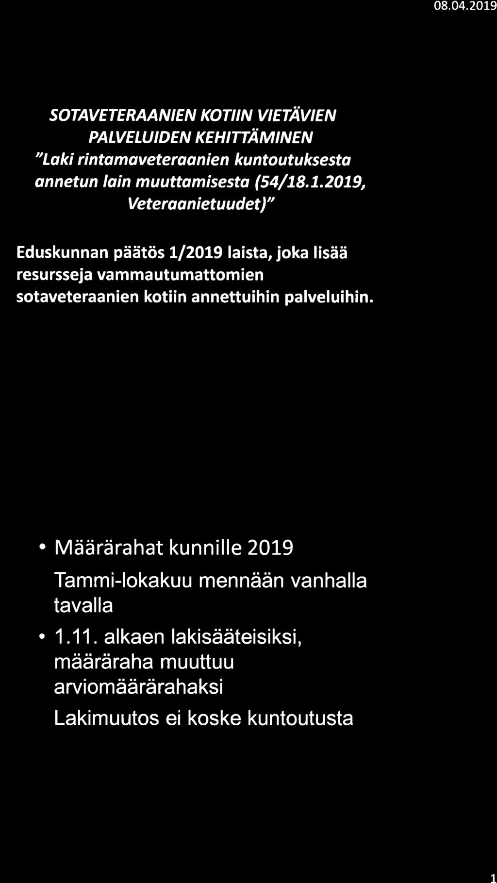 08.04.2019 SOTAVETE RAAN I E N KOTI I N VI ETÄV I E N PALVELUIDEN KEHITTÄMINEN " Loki rintomoveterqqnien kuntoutuksestq onnetun lain muuttamisestq (54/78.7.2079, Veterqqnietuudet)".