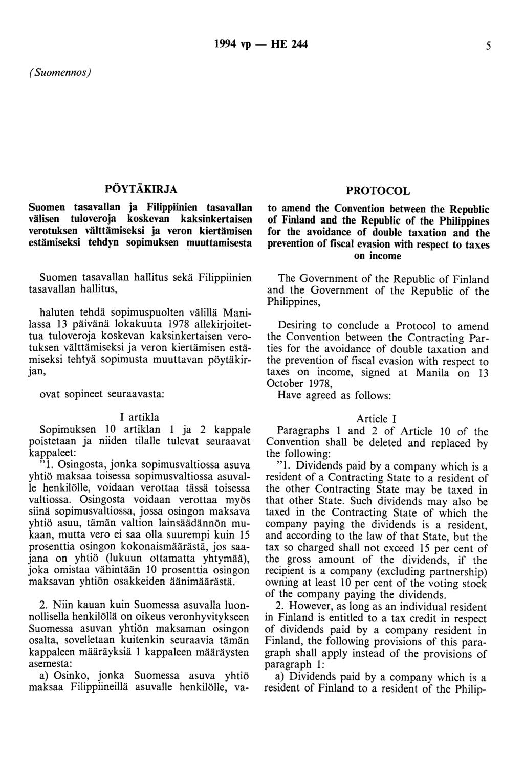 1994 vp- HE 244 5 (Suomennos) PÖYTÄKIRJA Suomen tasavallan ja Filippiinien tasavallan välisen tuloveroja koskevan kaksinkertaisen verotuksen välttämiseksi ja veron kiertämisen estämiseksi tehdyn