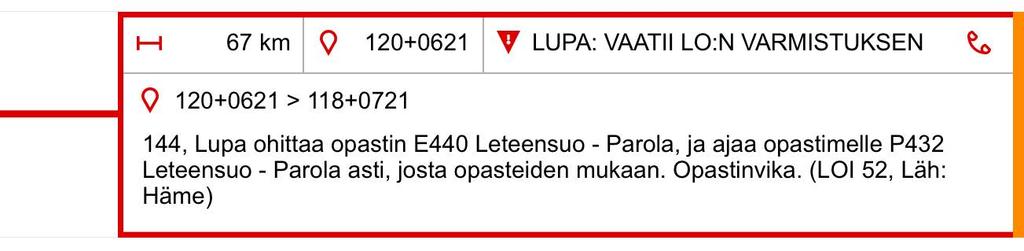 3. Ajotiedot ja ajoon liittyvät toiminnallisuudet Sivu 26 Mikäli ilmoitus on lupatyyppinen, sen raami on väriltään punainen ja ilmoitus on aina avatussa tilassa.