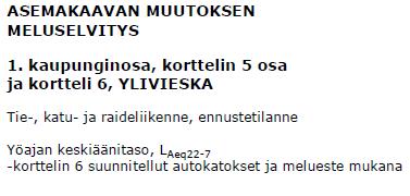 Kauppakadun puolella on korttelissa 6 autokatokset sekä niitä yhdistävä meluaita.