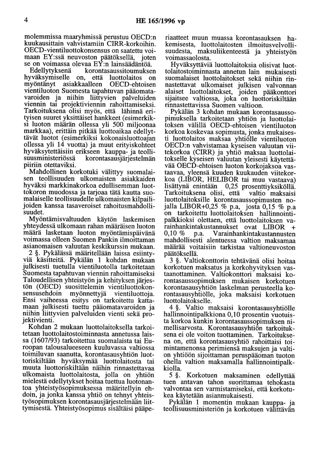 4 HE 165/1996 vp molemmissa maaryhmissä perustuu OECD:n kuukausittain vahvistamiin CIRR-korkoihin.