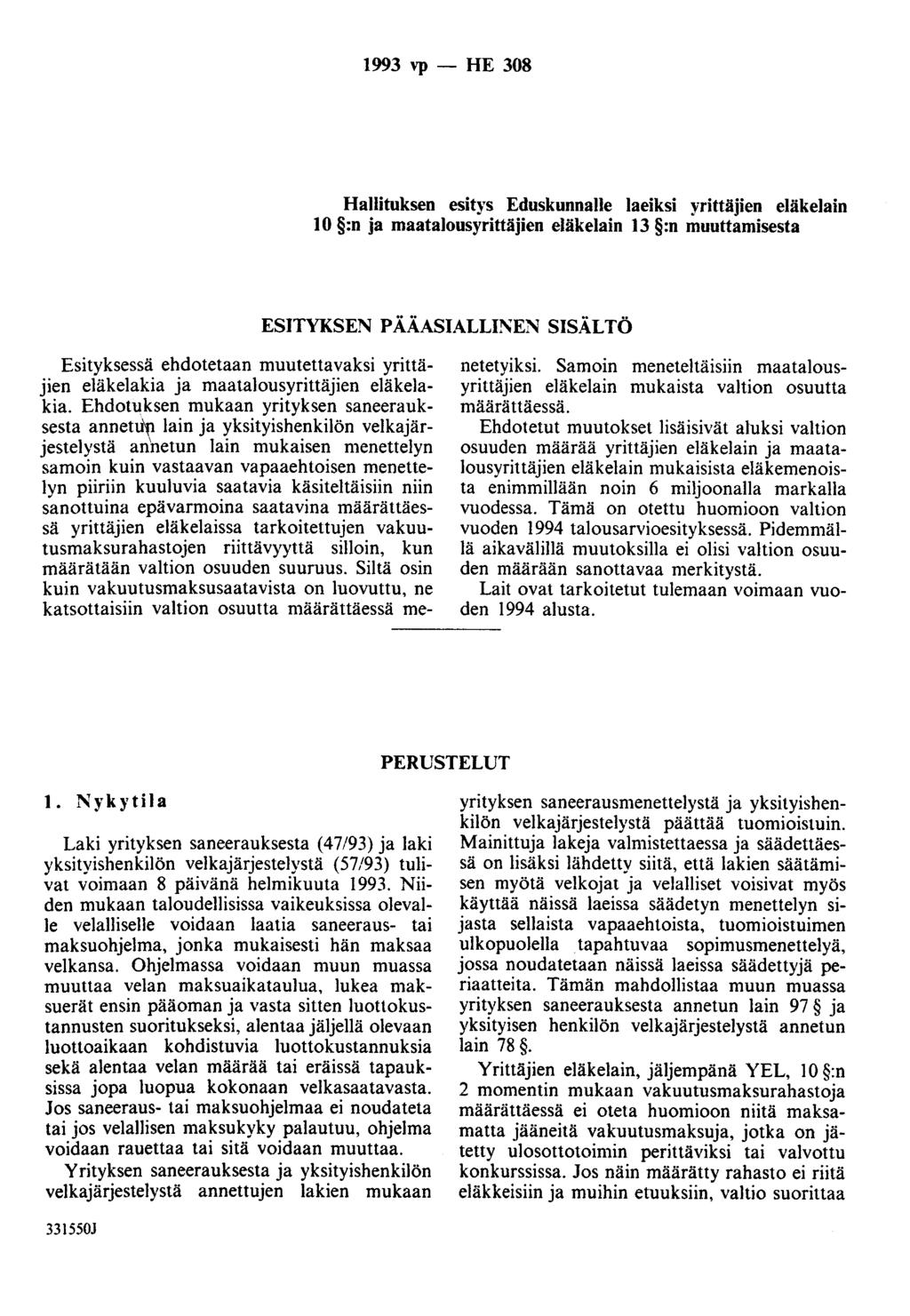 1993 vp- HE 308 Hallituksen esitys Eduskunnalle laeiksi yrittäjien eläkelain 10 :n ja maatalousyrittäjien eläkelain 13 :n muuttamisesta ESITYKSEN P ÄÄASIALLI!