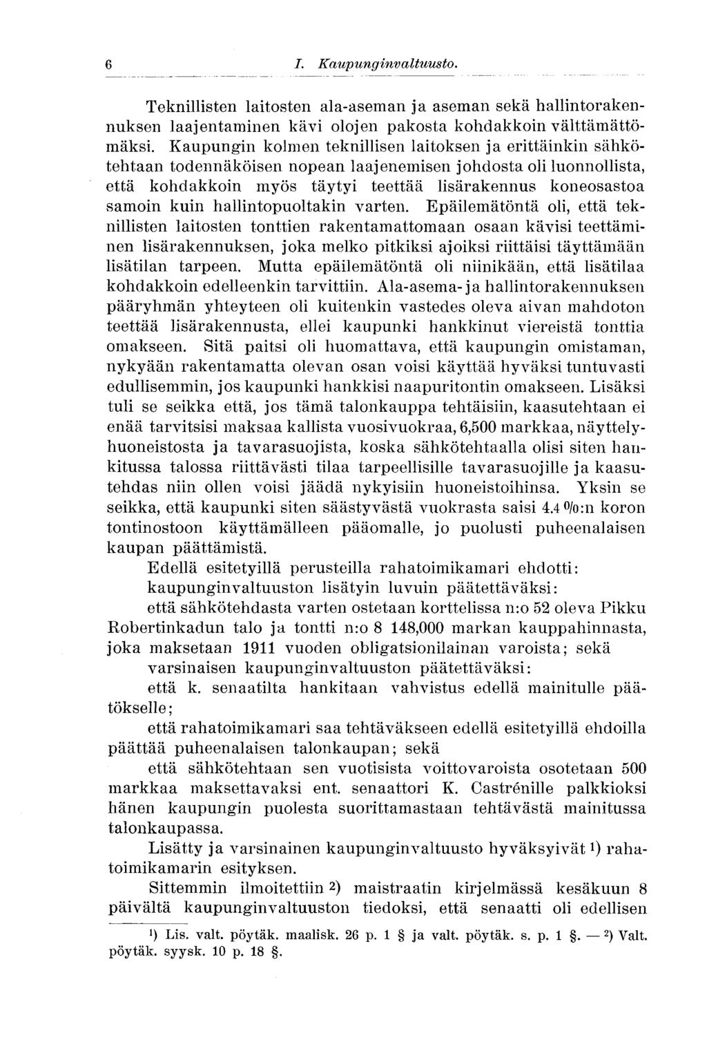 6 I. Kaupunginvaltuusto..6 Teknillisten laitosten ala-aseman ja aseman sekä hallintorakennuksen laajentaminen kävi olojen pakosta kohdakkoin välttämättömäksi.