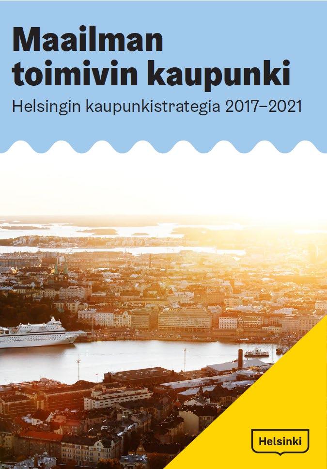 Visiona maailman toimivin kaupunki 1. Maailman toimivin kaupunki 2. Kestävän kasvun turvaaminen kaupungin keskeisin tehtävä 3.