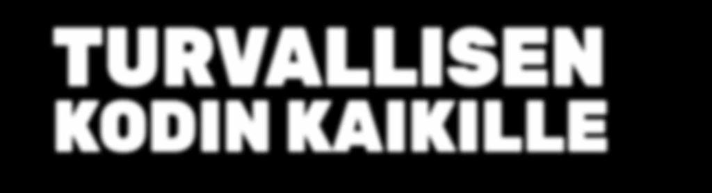 käsirahaa Ei perustamiskuluja Hyödynnä kotitalousvähennys JOUSTAVA RAHOITUS MAHDOLLISTAA TURVALLISEN KODIN KAIKILLE Kun ostat palveluja