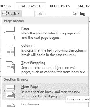 4. EDISTYNYT TEKSTINKÄSITTELY OSAT, SIVUT JA NIIDEN VAIHDOT Dokumenttia voidaan jaksottaa haluttaessa vaihtoja (breaks) käyttämällä Wordissa Sivun asettelu (Layout) välilehdellä, Writerissä Insert ->