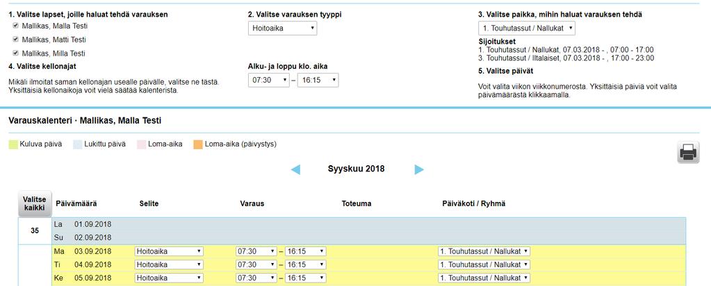 Hoitoajat Monilapsinen perhe 5. 4. Voit varata kaikille lapsille samat hoitoajat klikkaamalla jokaisen lapsen nimen kohdalta erikseen Voit valita koko kuukauden kerrallaan painamalla Valitse kaikki.