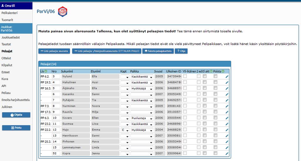Lisätietoja YJ-joukkueesta Jos YJ-sopimus on ok eli kilpailunjärjestäjä on sen hyväksynyt, niin Tasoon pelaajalistan Tätä sivua tarvitaan, kun kirjaudutaan 1.