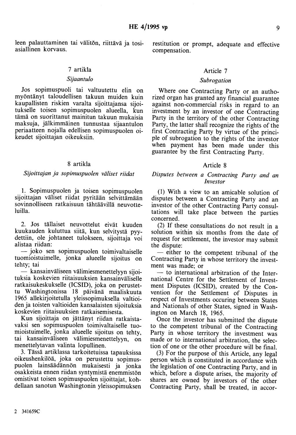 HE 4/1995 vp 9 Ieen palauttaminen tai välitön, riittävä ja tosiasiallinen korvaus. restitution or prompt, adequate and effective compensation.