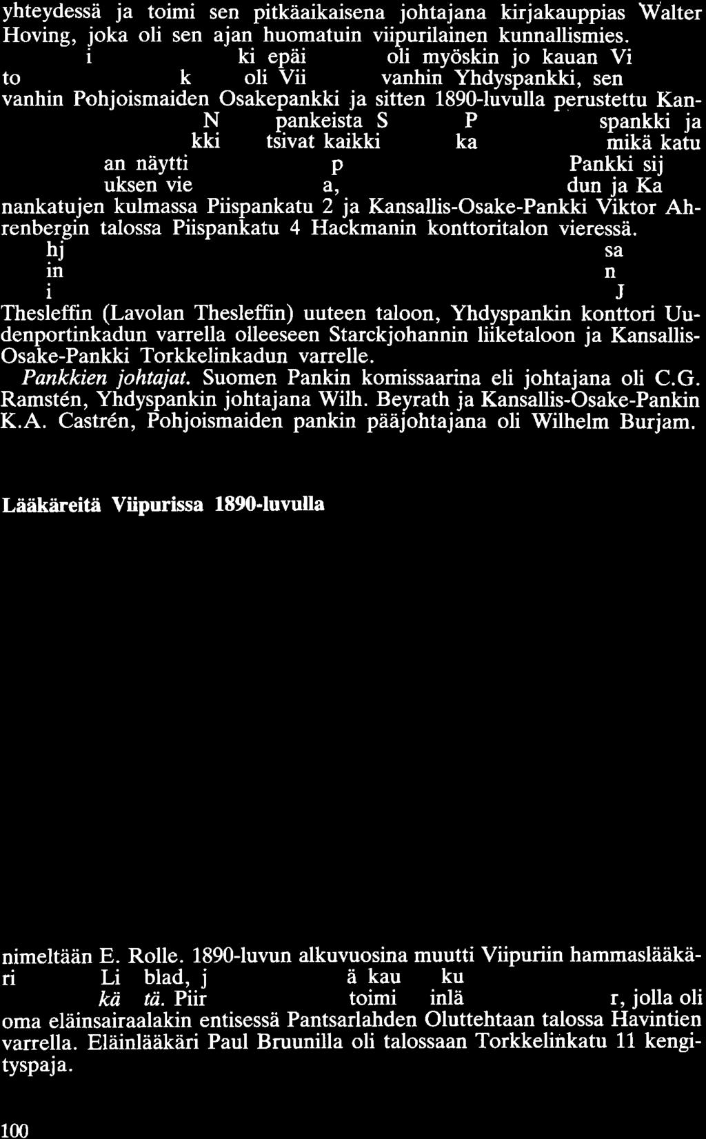 yhteydessä ja toimi sen pitkäaikaisena johtajana kirjakauppias Walter Hoving, joka oli sen ajan huomatuin viipurilainen kunnallismies.