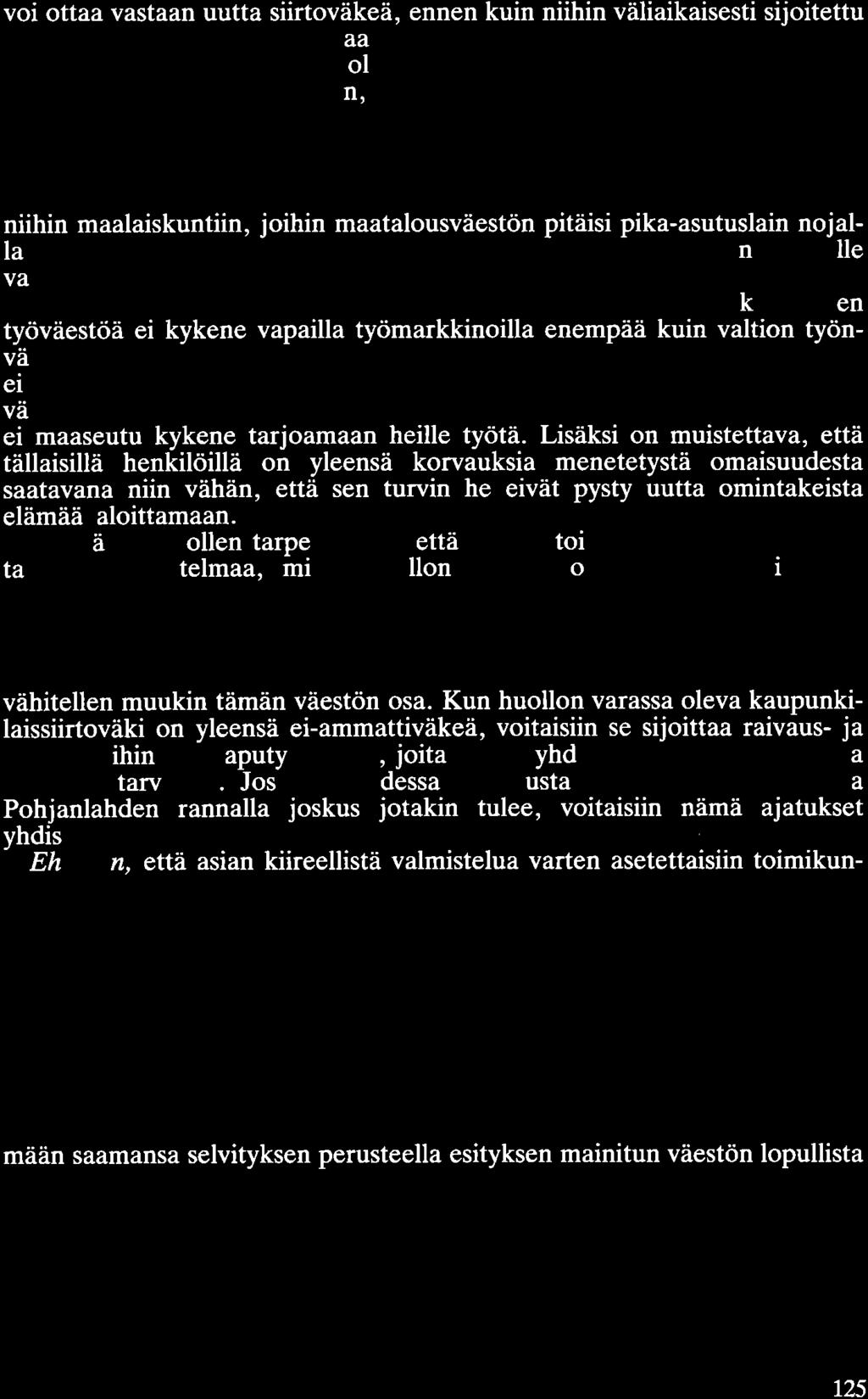 voi ottaa vastaan uutta siirtoväkeä, ennen kuin niihin väliaikaisesti sijoitettu siirtoväki poistetaan.