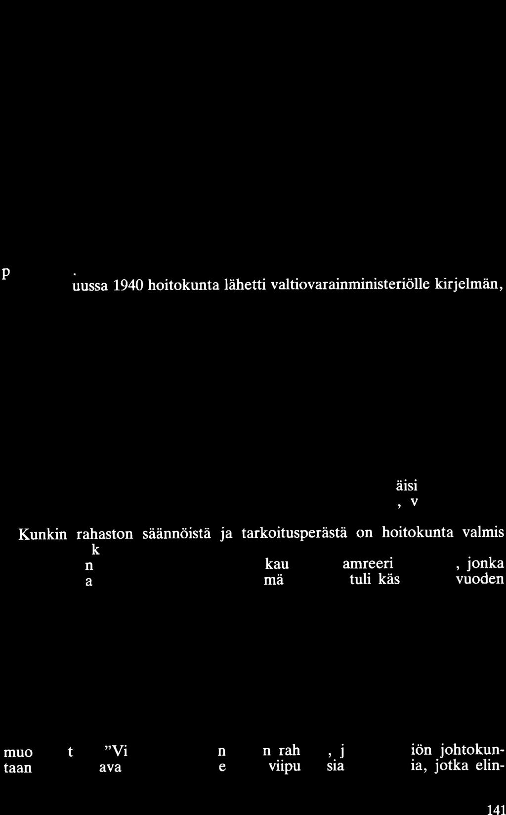 Erillisen korvauskysymyksen muodostivat k a u p u n g i l 1 e l a h j o i - t e t u t r a h a s t o t, joiden säännöt määrittelivät rahaston varojen käytön. Näistä tohtori M.J.