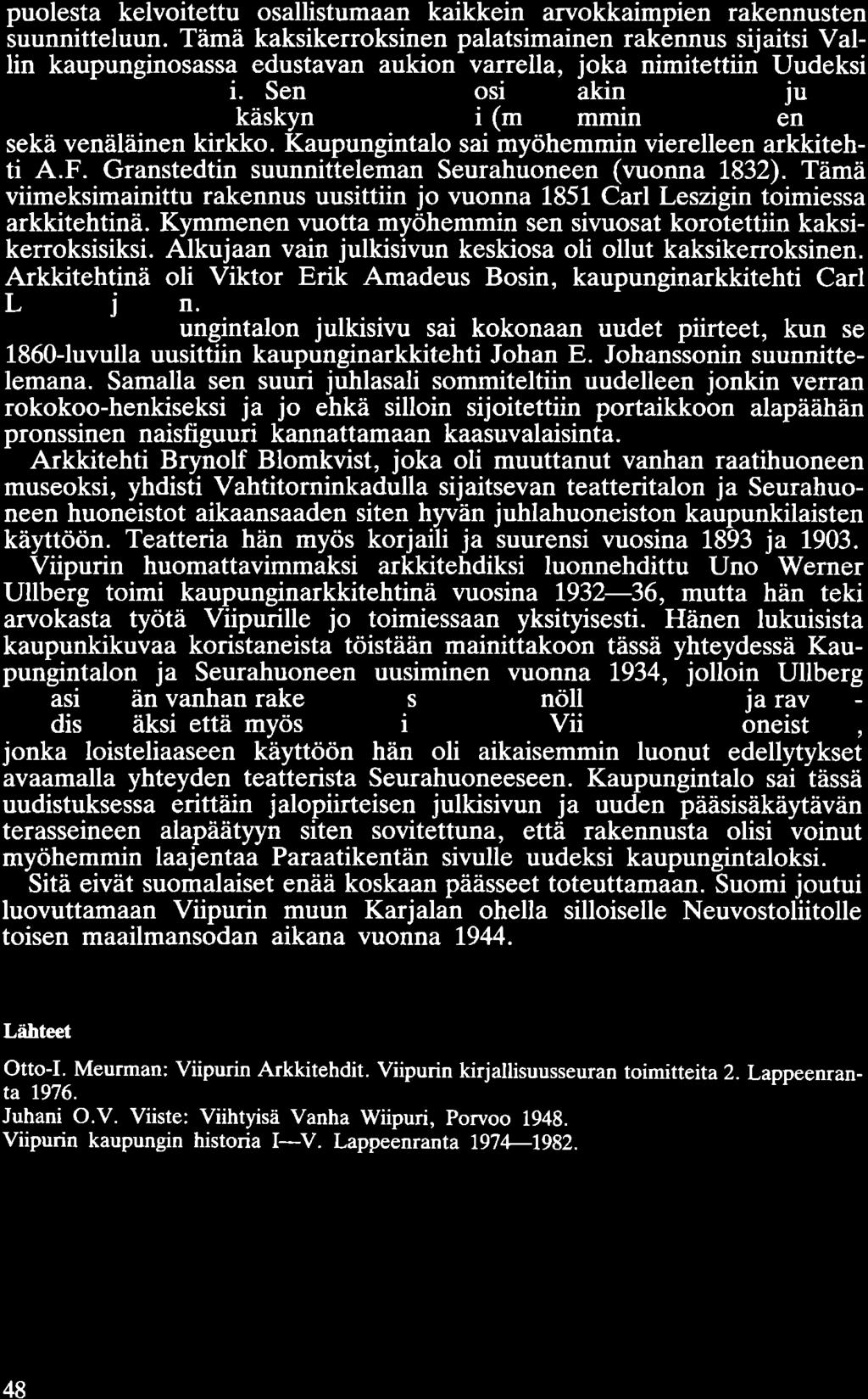 puolesta kelvoitettu osallistumaan kaikkein arvokkaimpien rakennusten suunnitteluun.