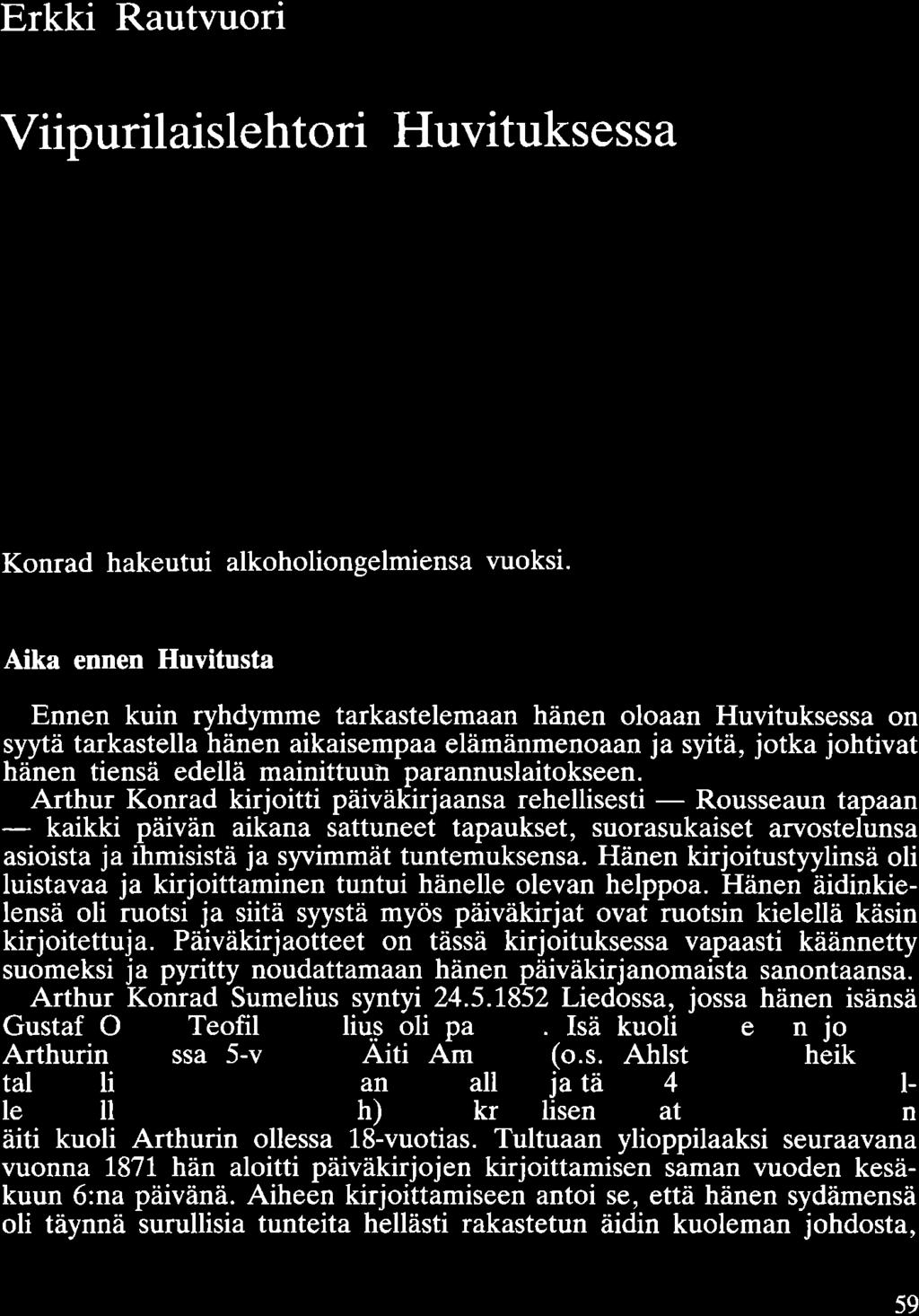 Erkki Rautvuori Viipurilaislehtori Huvituksessa Seuraava kertomus perustuu suurimmalta osaltaan lehtori Arthur Konrad Sumeliuksen päiväkirjamerkintöihin.