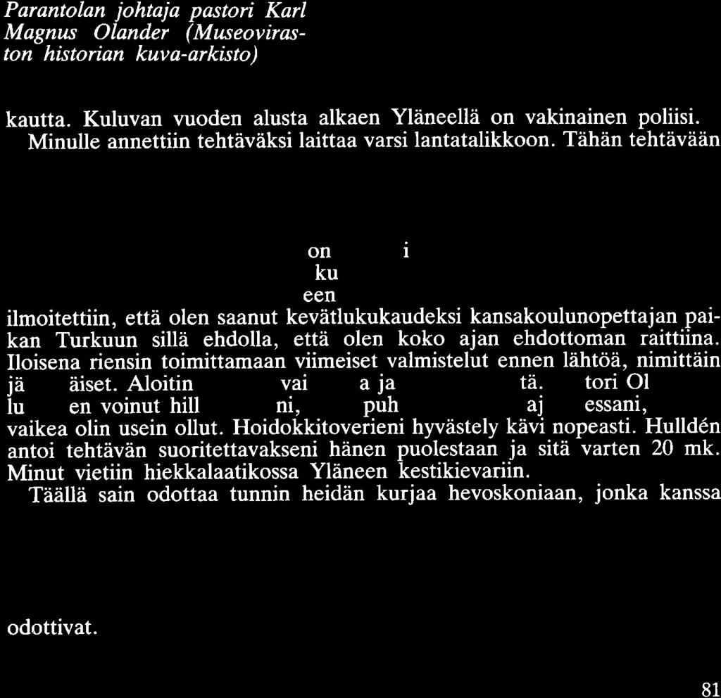 Parantolan johtaja pastori Karl Magnus Olander (Museoviraston historian kuva-arkisto). kautta. Kuluvan vuoden alusta alkaen Yläneellä on vakinainen poliisi.