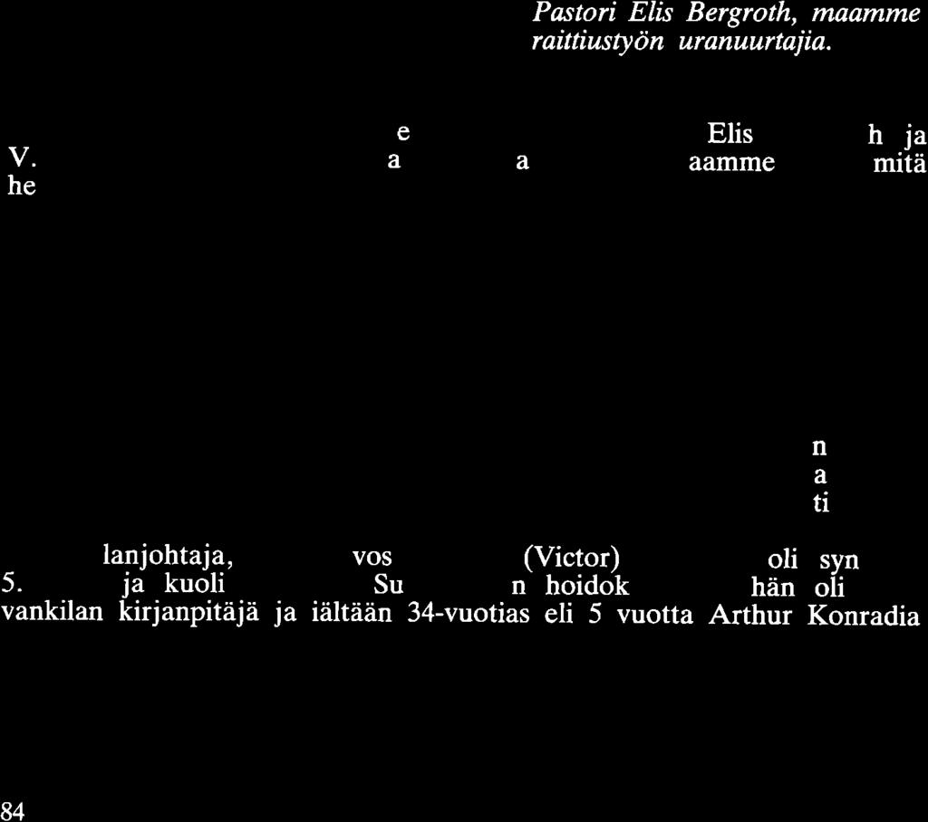 1854, joten hän oli 37-vuotias Sumeliuksen ollessa Turvan hoidokkina ja oli tätä 2 vuotta nuorempi.