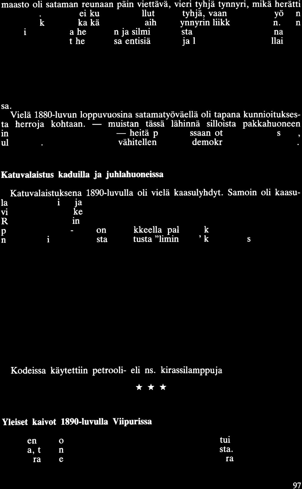 maasto oli sataman reunaan päin viettävä, vieri tyhjä tynnyri, mikä herätti nukkujan.