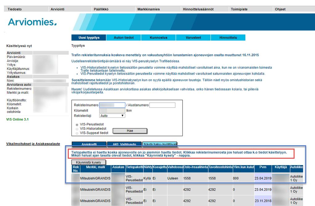 Kuva 4 Jos ajoneuvoa ei ole arvioitu aikaisemmin, tai kun halutaan hakea ajoneuvon tiedot Traficomista vanhoista arvioinneista huolimatta, painetaan valitun tietopaketin painiketta uudelleen.