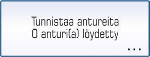 Asennus- ja käyttöohje idoil-30, idoil-30 3G 18/57 Keskusyksikön näytölle tulee ilmoitus: Tunnistaa antureita, 0 anturi(a) löydetty, ja näytön alalaidassa alkaa rullata kolme pistettä.