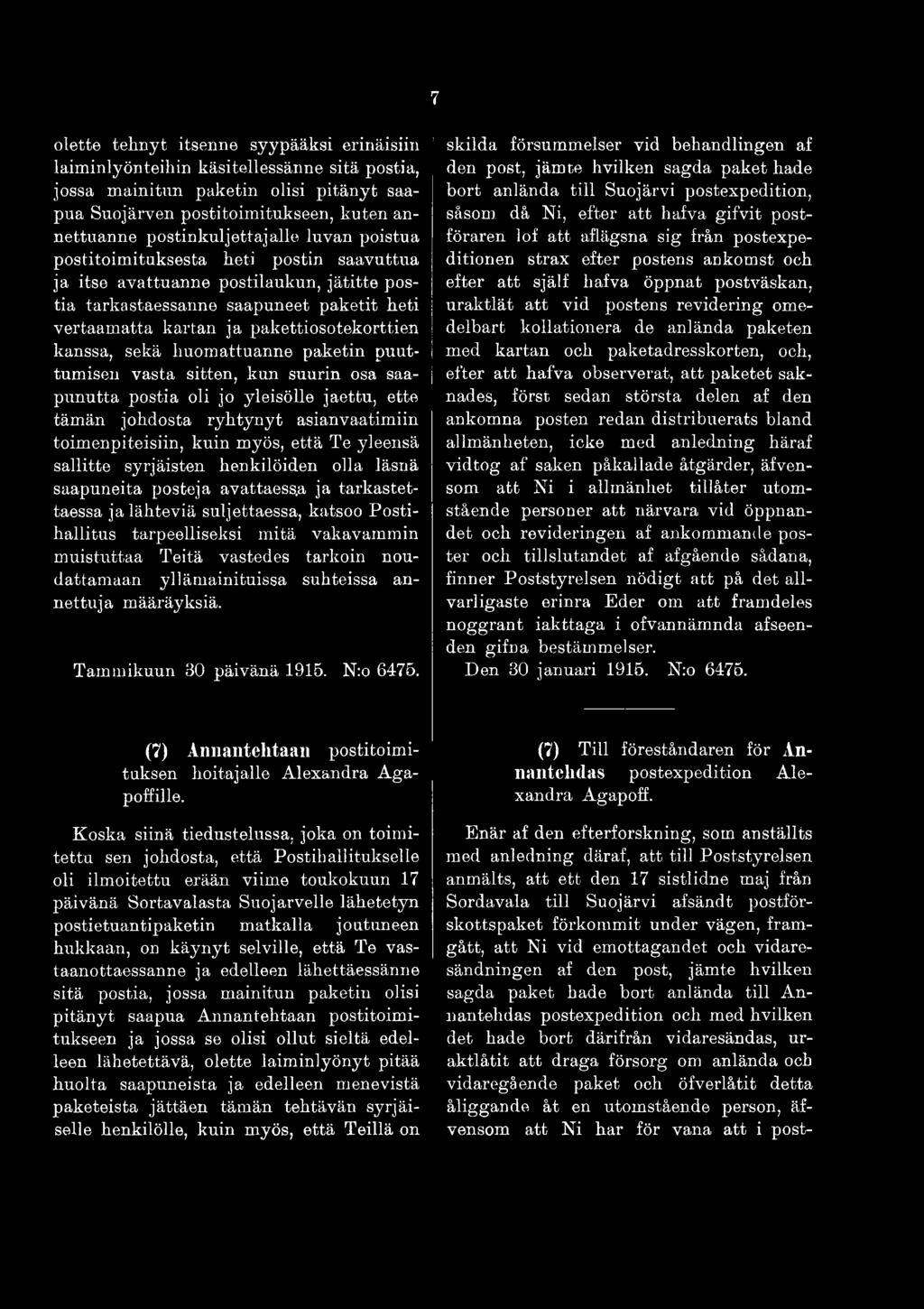 tarkoin noudattamaan yllämainituissa suhteissa annettuja määräyksiä. Tammikuun 30 päivänä 1915. N:o 6475.