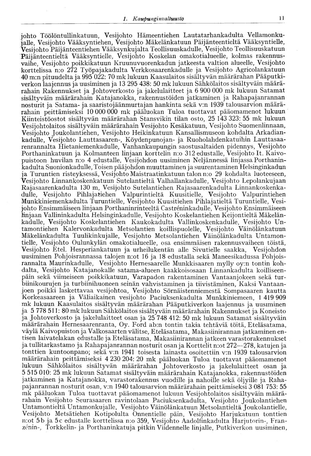 ' 1. Kaupunginvaltuusto 11 johto Töölöntullinkatuun, Vesijohto Hämeentiehen Lautatarhankadulta Vellamonkujalle, Vesijohto Vääksyntiehen, Vesijohto Mäkelänkatuun Päijänteentieltä Vääksyntielle,