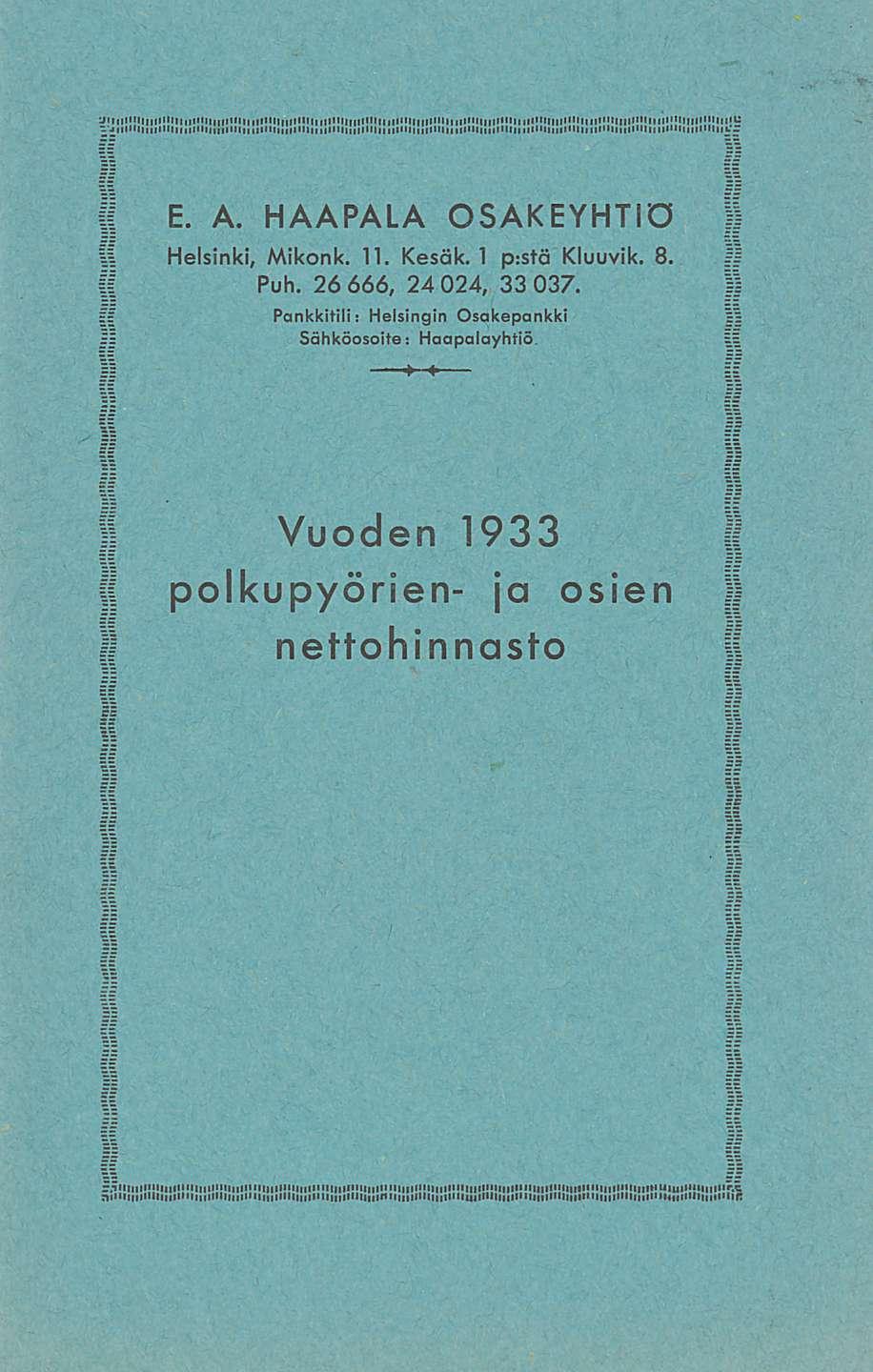 E A HAAPALA OSAKEYHTIÖ Helsinki Mikonk 11 Kesäk 1 pistä Kluuvik 8 Puh 26 666, 24 024, 33 037