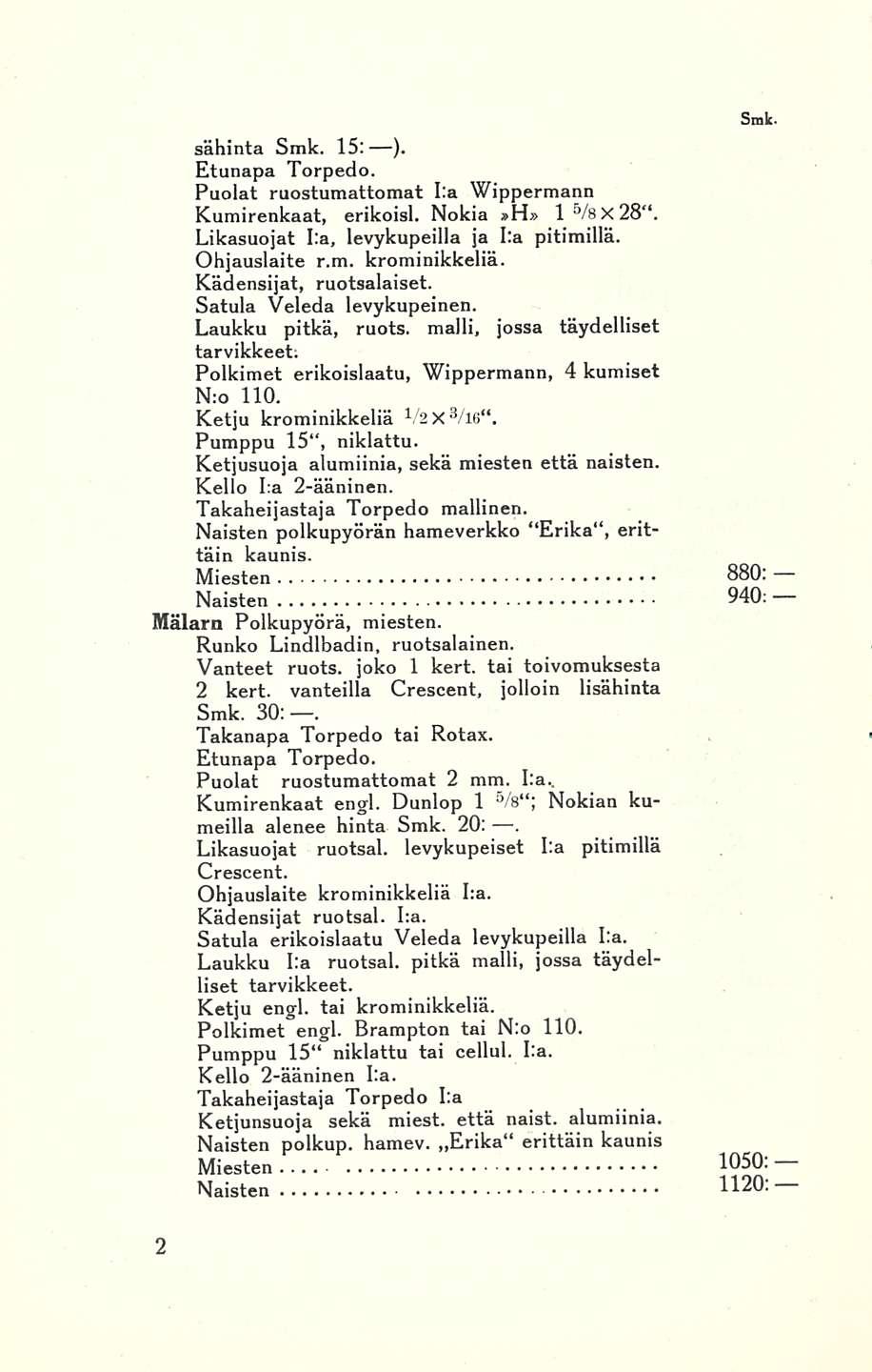 sähinta 15: ) Etunapa Torpedo Puolat ruostumattomat I:a Wippermann Kumirenkaat, erikoisl Nokia»H» 16/sx2B l 6 /sx28 Likasuojat I;a, levykupeiila ja I:a pitimillä Ohjauslaite rm krominikkeliä