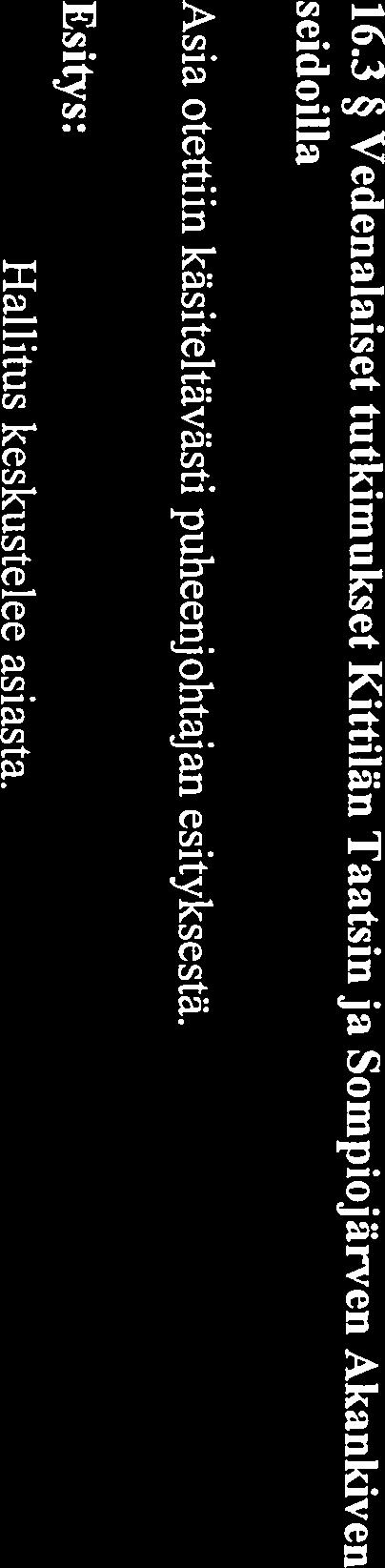 Sh 16 MUUT ESILLE TULEVAT ASIAT Asia otettiin käsiteltävästi puheenjohtajan esityksestä.